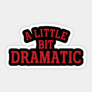 a little bit dramatic Sticker